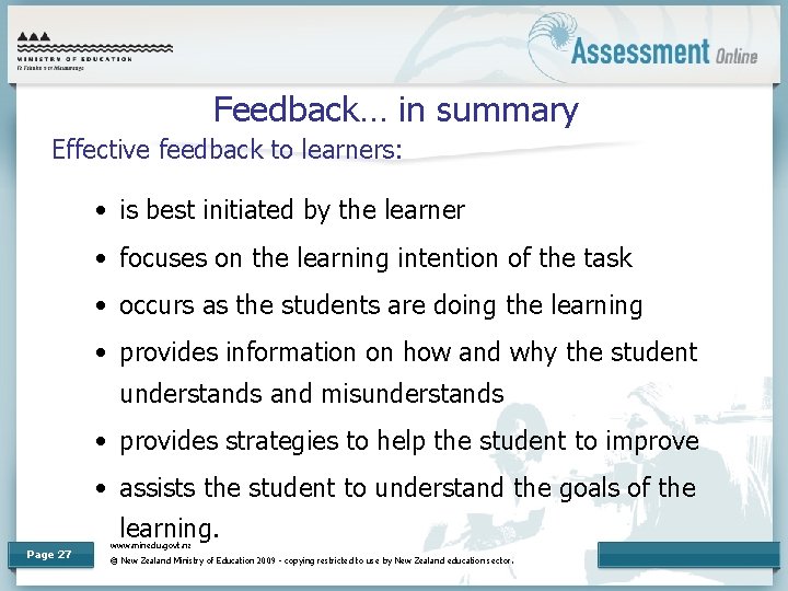 Feedback… in summary Effective feedback to learners: • is best initiated by the learner