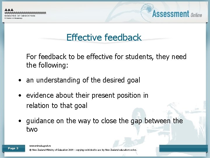 Effective feedback For feedback to be effective for students, they need the following: •