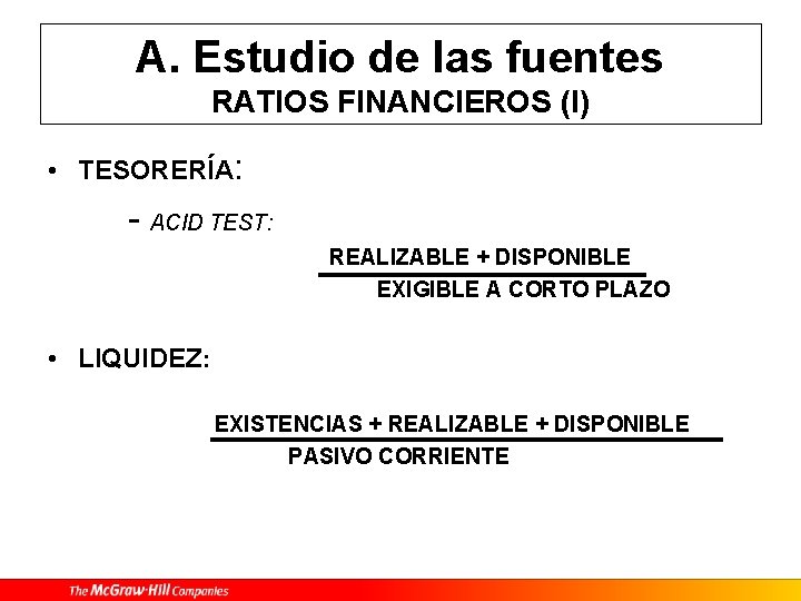 A. Estudio de las fuentes RATIOS FINANCIEROS (I) • TESORERÍA: - ACID TEST: REALIZABLE