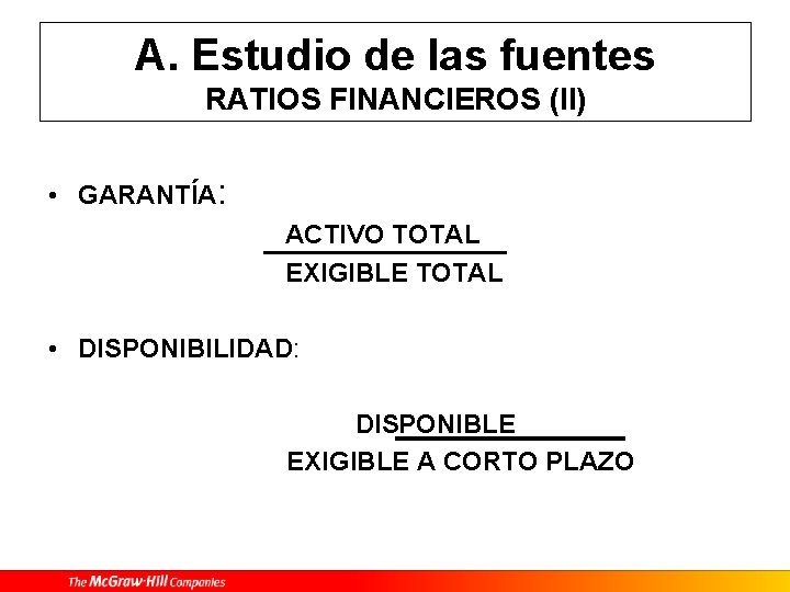 A. Estudio de las fuentes RATIOS FINANCIEROS (II) • GARANTÍA: ACTIVO TOTAL EXIGIBLE TOTAL