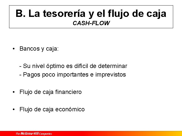 B. La tesorería y el flujo de caja CASH-FLOW • Bancos y caja: -