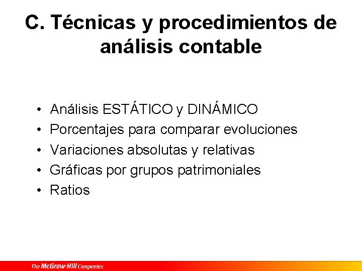 C. Técnicas y procedimientos de análisis contable • • • Análisis ESTÁTICO y DINÁMICO