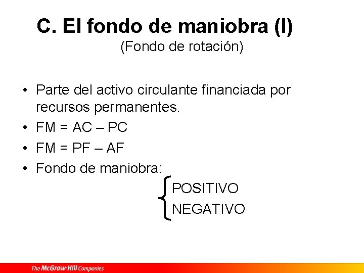 C. El fondo de maniobra (I) (Fondo de rotación) • Parte del activo circulante