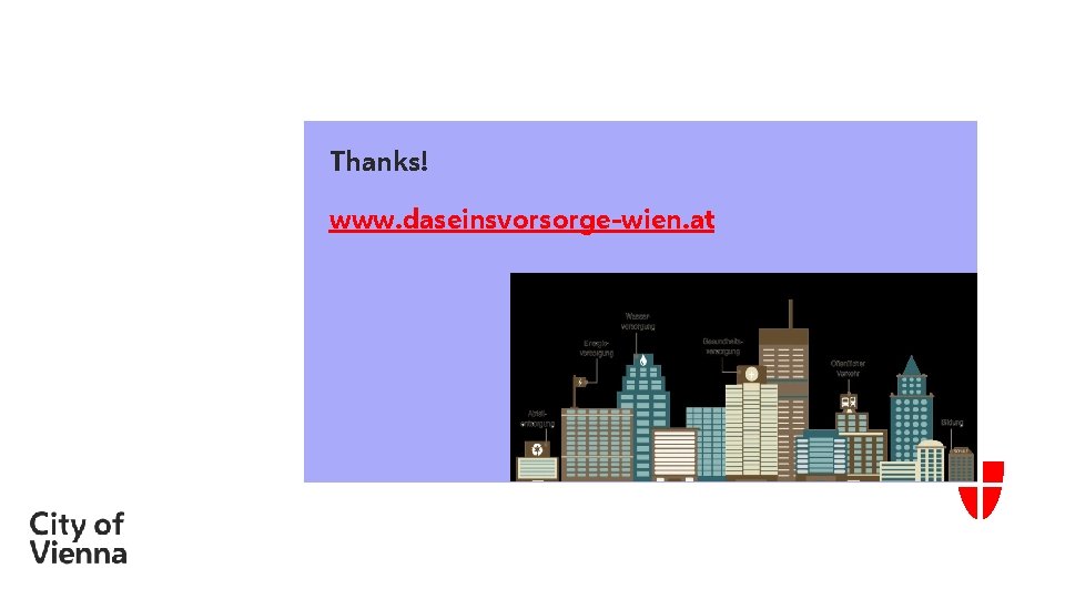 Thanks! www. daseinsvorsorge-wien. at 