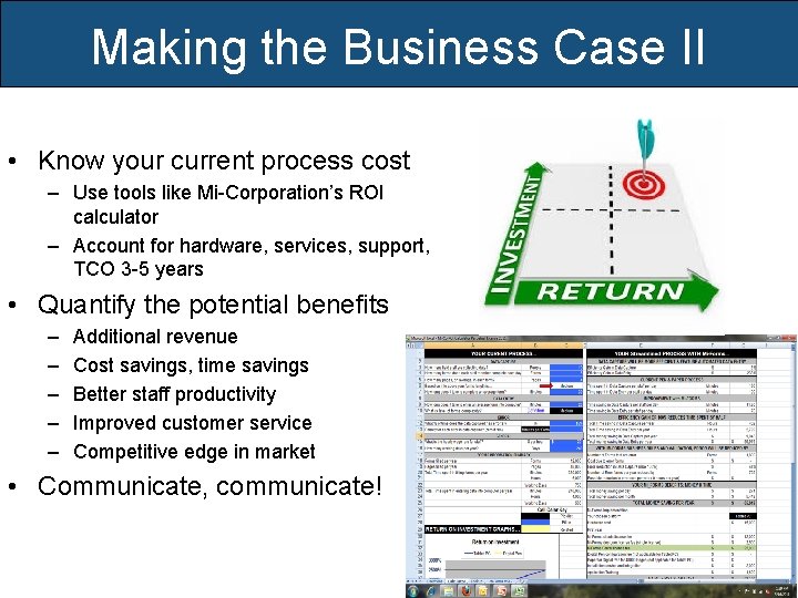 Making the Business Case II • Know your current process cost – Use tools