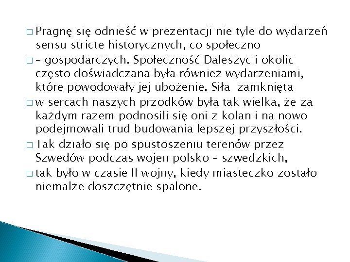 � Pragnę się odnieść w prezentacji nie tyle do wydarzeń sensu stricte historycznych, co