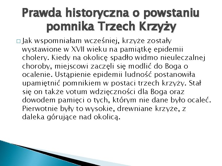 Prawda historyczna o powstaniu pomnika Trzech Krzyży � Jak wspomniałam wcześniej, krzyże zostały wystawione