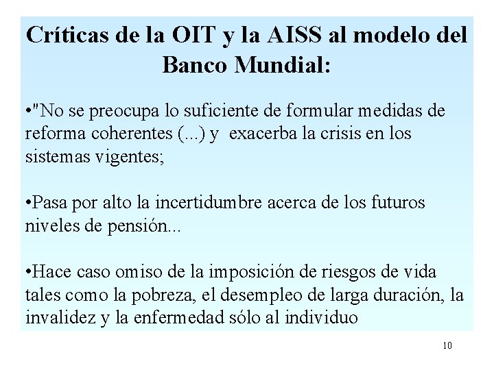 Críticas de la OIT y la AISS al modelo del Banco Mundial: • "No