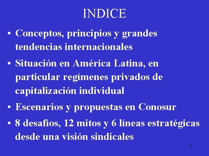 INDICE • Conceptos, principios y grandes tendencias internacionales • Situación en América Latina, en