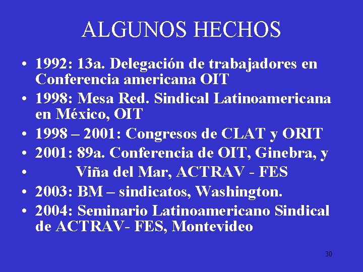 ALGUNOS HECHOS • 1992: 13 a. Delegación de trabajadores en Conferencia americana OIT •