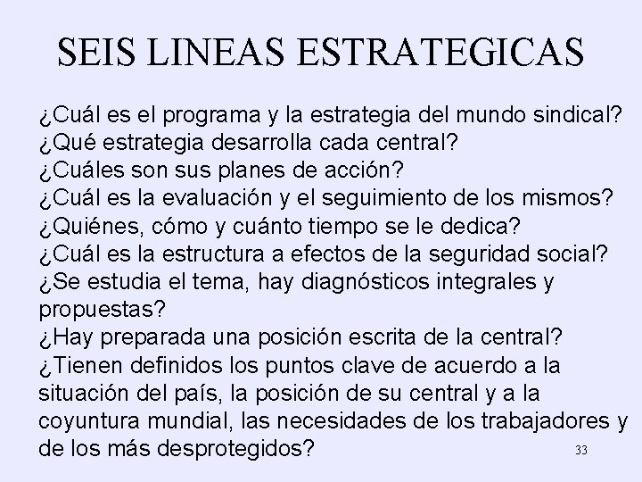 SEIS LINEAS ESTRATEGICAS ¿Cuál es el programa y la estrategia del mundo sindical? ¿Qué