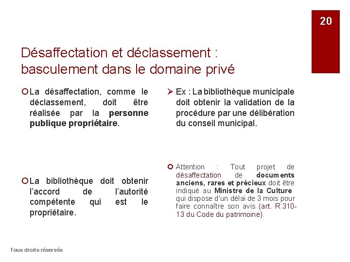 20 Désaffectation et déclassement : basculement dans le domaine privé ¡ La désaffectation, comme