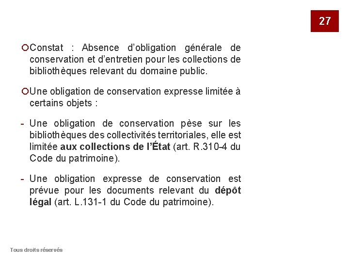 27 ¡Constat : Absence d’obligation générale de conservation et d’entretien pour les collections de