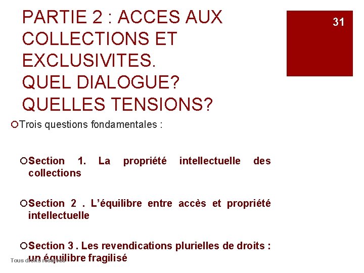 PARTIE 2 : ACCES AUX COLLECTIONS ET EXCLUSIVITES. QUEL DIALOGUE? QUELLES TENSIONS? ¡Trois questions