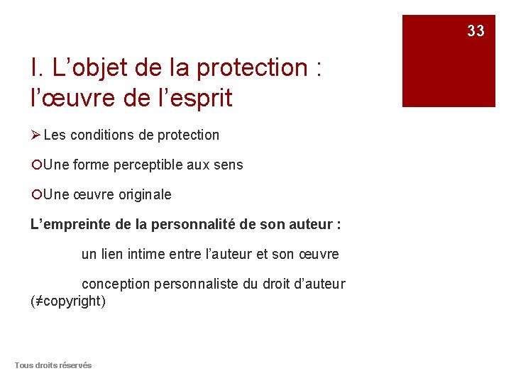 33 I. L’objet de la protection : l’œuvre de l’esprit Ø Les conditions de