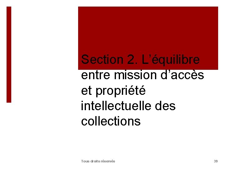 Section 2. L’équilibre entre mission d’accès et propriété intellectuelle des collections Tous droits réservés