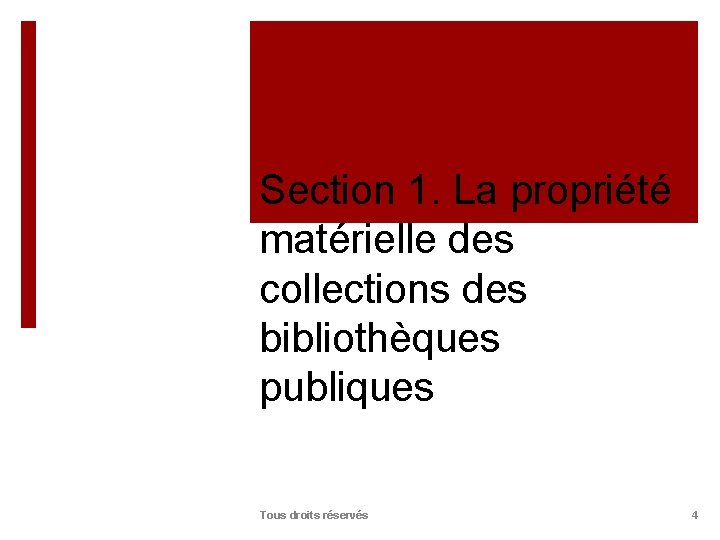 Section 1. La propriété matérielle des collections des bibliothèques publiques Tous droits réservés 4