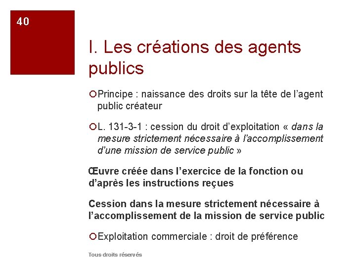 40 I. Les créations des agents publics ¡Principe : naissance des droits sur la