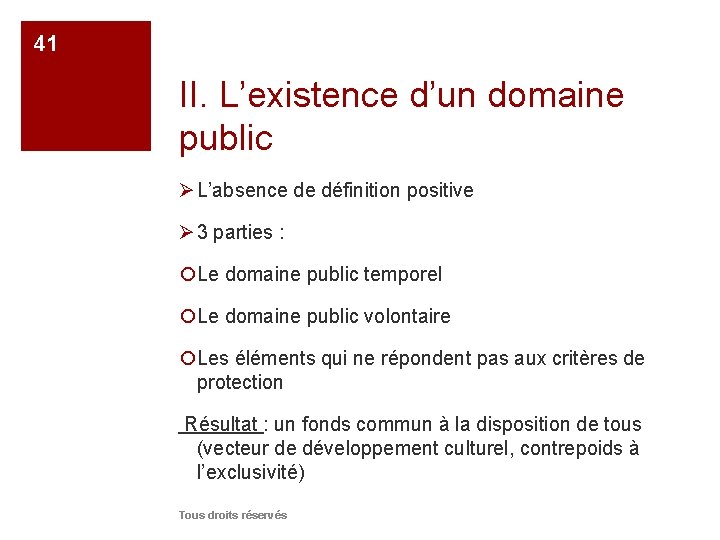 41 II. L’existence d’un domaine public Ø L’absence de définition positive Ø 3 parties