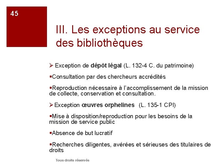 45 III. Les exceptions au service des bibliothèques Ø Exception de dépôt légal (L.