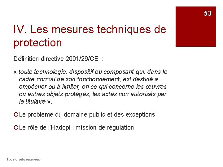 53 IV. Les mesures techniques de protection Définition directive 2001/29/CE : « toute technologie,