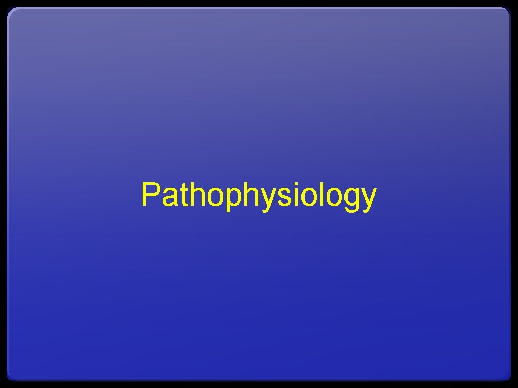 Pathophysiology 