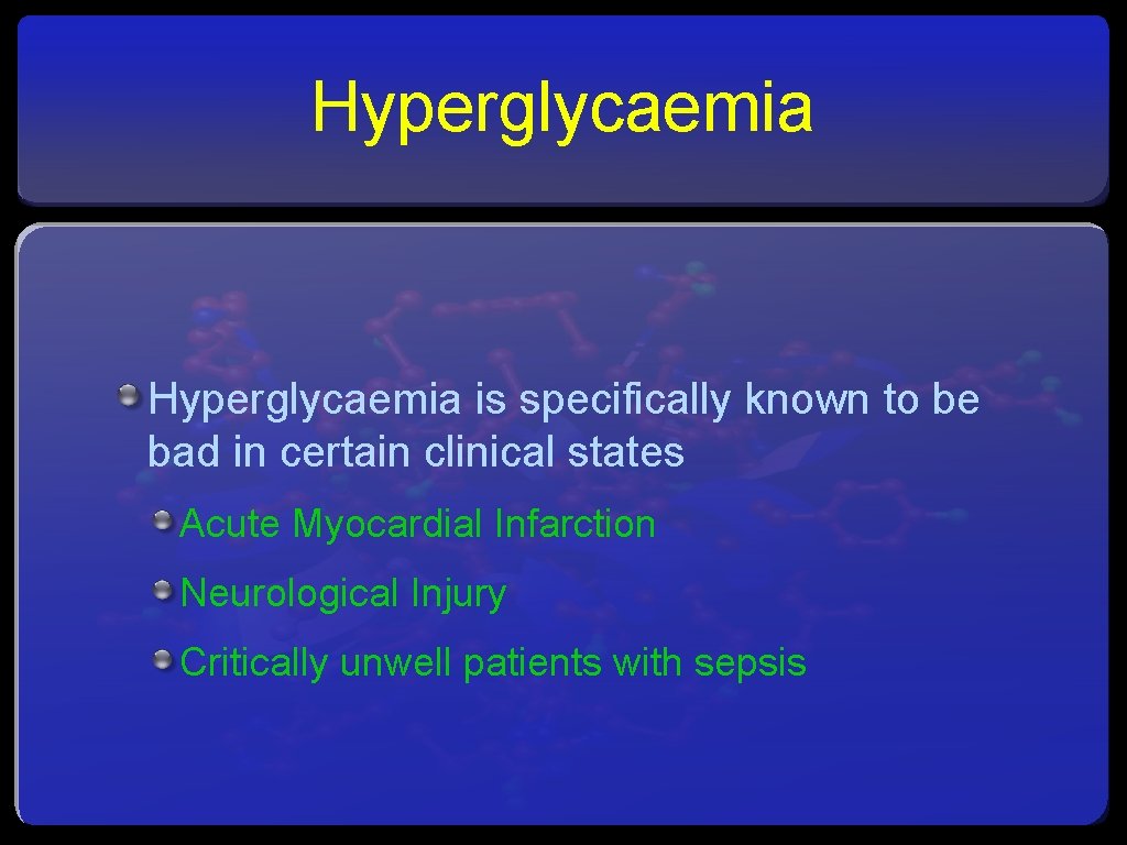 Hyperglycaemia is specifically known to be bad in certain clinical states Acute Myocardial Infarction