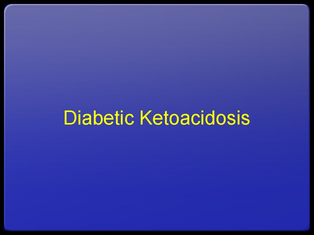 Diabetic Ketoacidosis 