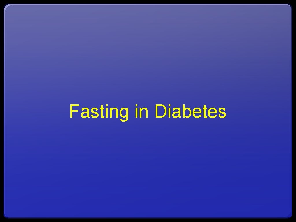 Fasting in Diabetes 