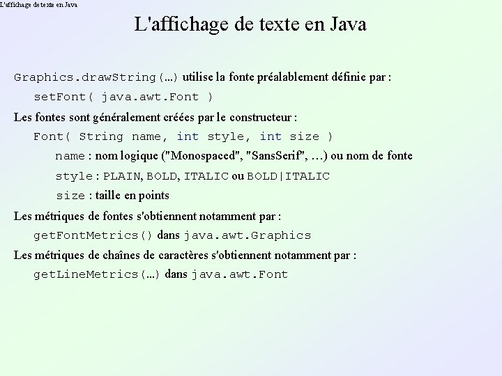 L'affichage de texte en Java Graphics. draw. String(…) utilise la fonte préalablement définie par