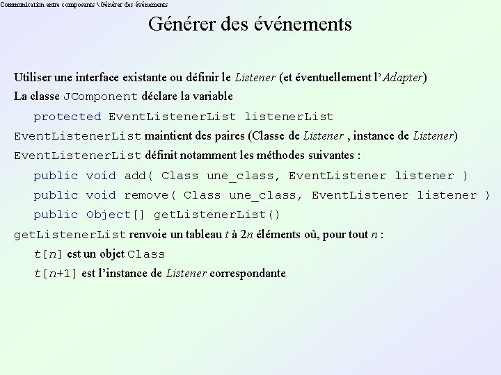 Communication entre composants  Générer des événements Utiliser une interface existante ou définir le