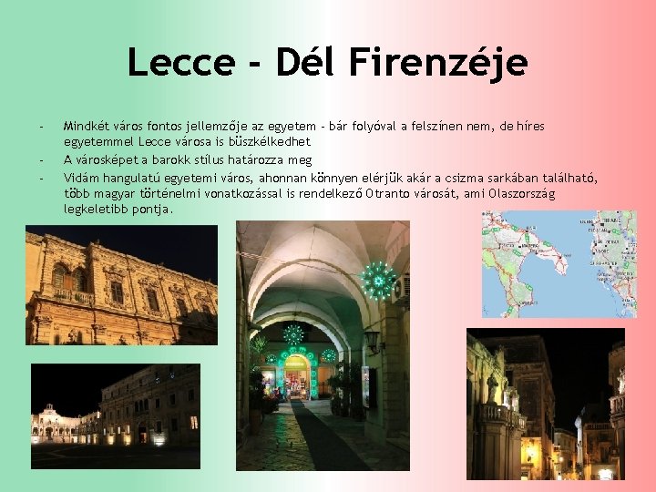 Lecce - Dél Firenzéje - Mindkét város fontos jellemzője az egyetem - bár folyóval