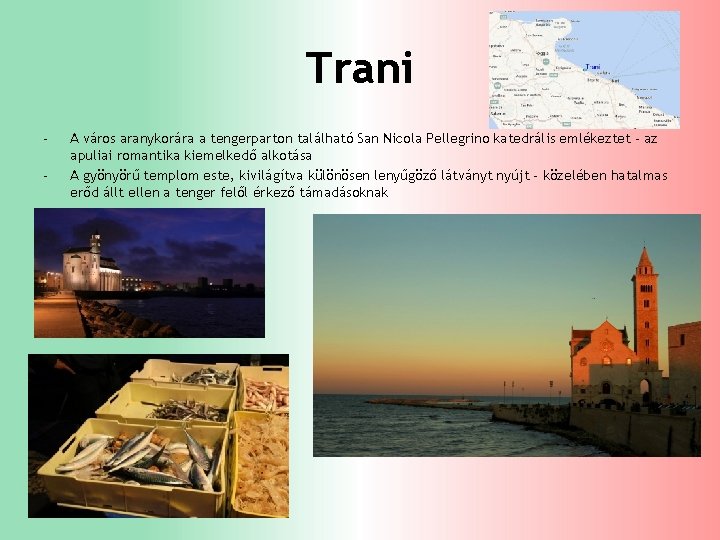 Trani - A város aranykorára a tengerparton található San Nicola Pellegrino katedrális emlékeztet -