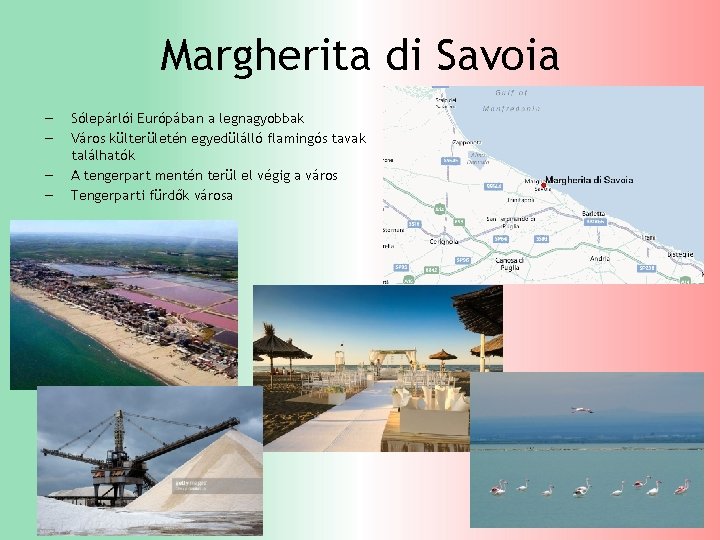 Margherita di Savoia ― ― Sólepárlói Európában a legnagyobbak Város külterületén egyedülálló flamingós tavak