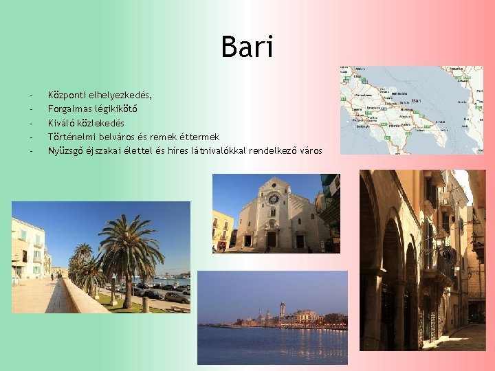 Bari - Központi elhelyezkedés, Forgalmas légikikötő Kiváló közlekedés Történelmi belváros és remek éttermek Nyüzsgő