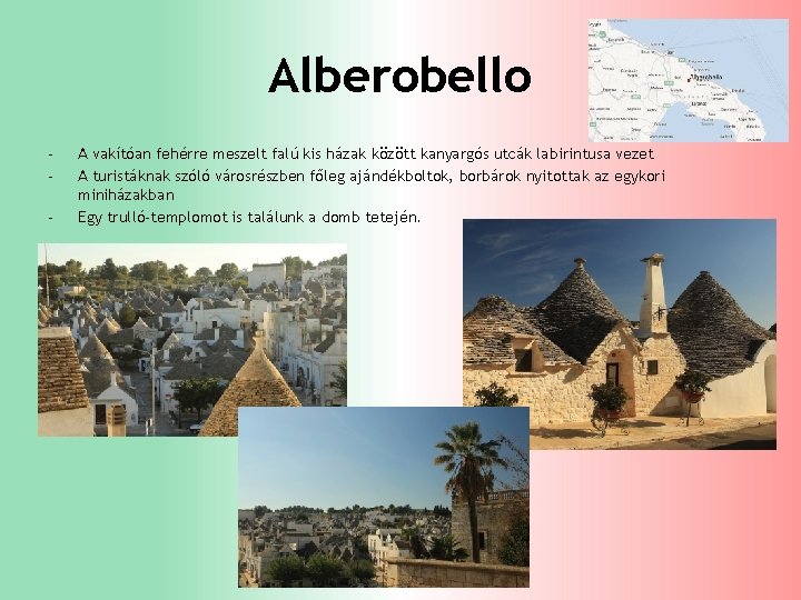 Alberobello - A vakítóan fehérre meszelt falú kis házak között kanyargós utcák labirintusa vezet