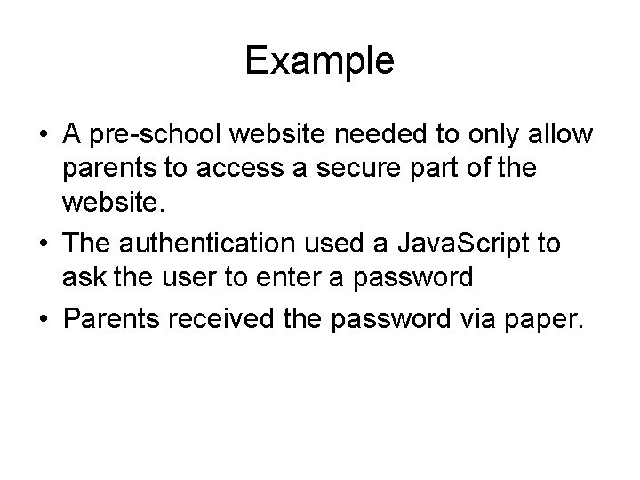 Example • A pre-school website needed to only allow parents to access a secure Example • A pre-school website needed to only allow parents to access a secure
