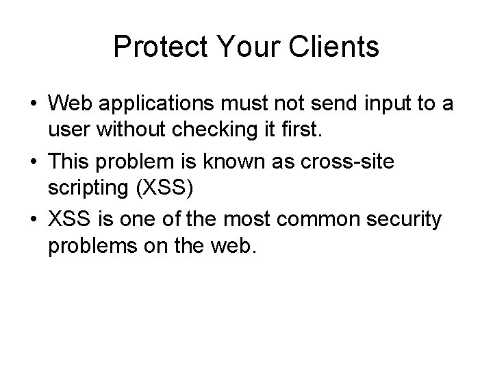Protect Your Clients • Web applications must not send input to a user without Protect Your Clients • Web applications must not send input to a user without