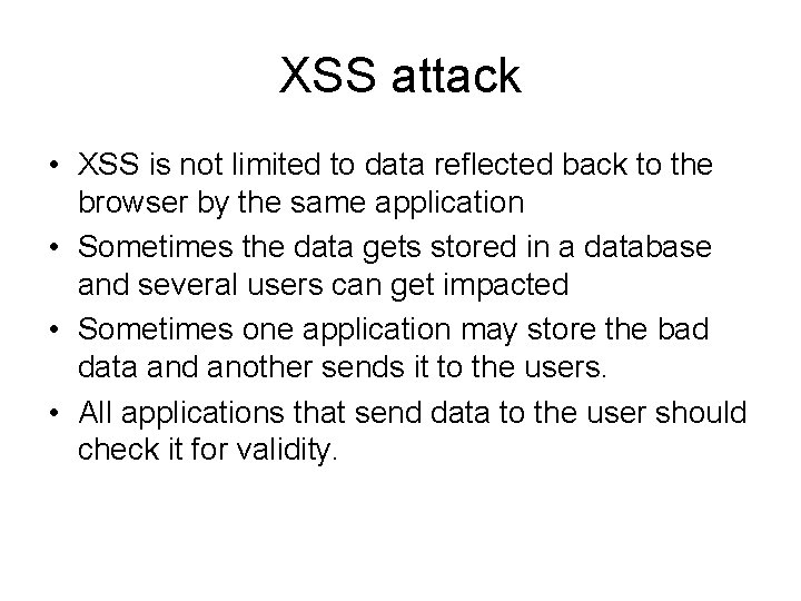 XSS attack • XSS is not limited to data reflected back to the browser XSS attack • XSS is not limited to data reflected back to the browser