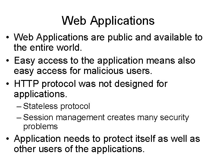 Web Applications • Web Applications are public and available to the entire world. • Web Applications • Web Applications are public and available to the entire world. •