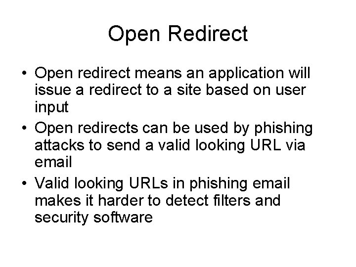 Open Redirect • Open redirect means an application will issue a redirect to a Open Redirect • Open redirect means an application will issue a redirect to a