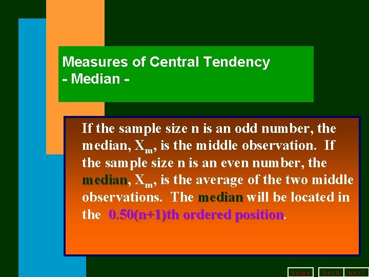 Measures of Central Tendency - Median If the sample size n is an odd