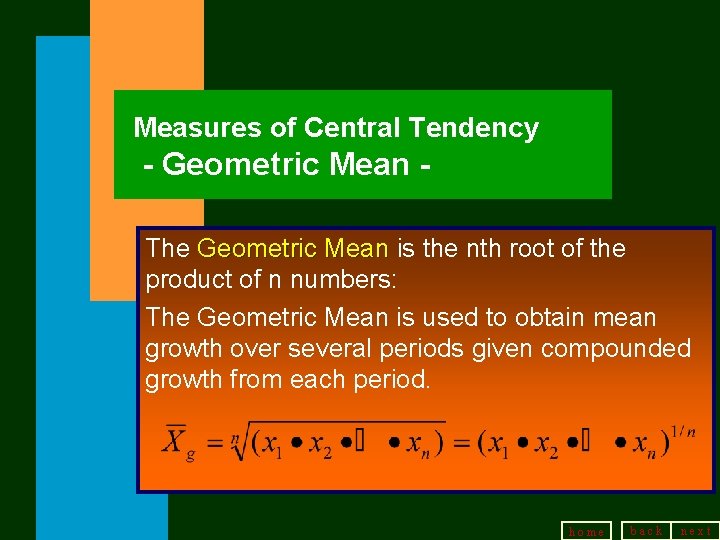 Measures of Central Tendency - Geometric Mean The Geometric Mean is the nth root