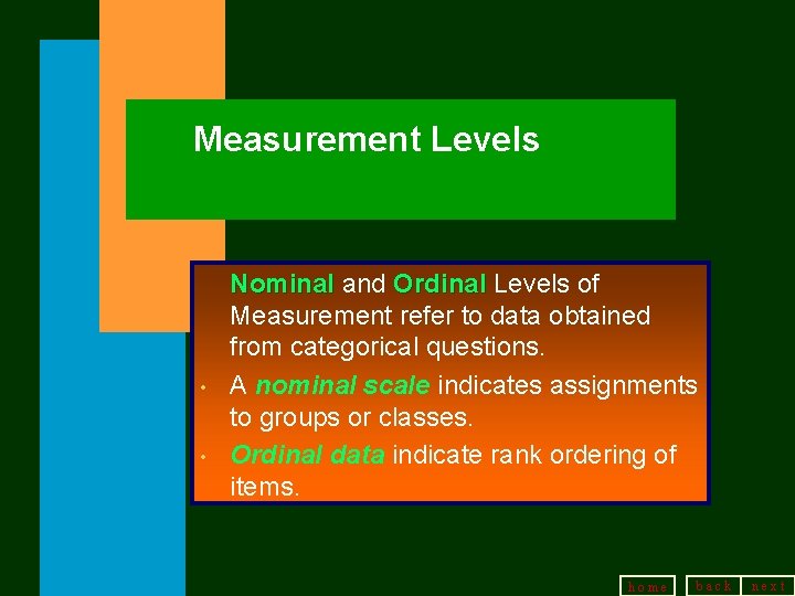 Measurement Levels • • Nominal and Ordinal Levels of Measurement refer to data obtained