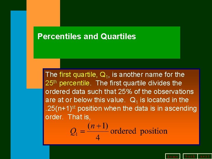 Percentiles and Quartiles The first quartile, Q 1, is another name for the 25 Percentiles and Quartiles The first quartile, Q 1, is another name for the 25