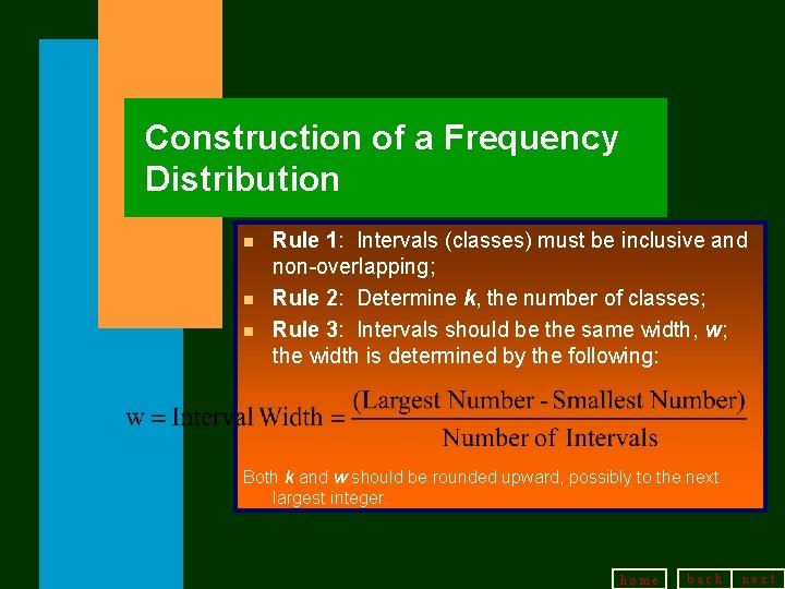 Construction of a Frequency Distribution n Rule 1: Intervals (classes) must be inclusive and