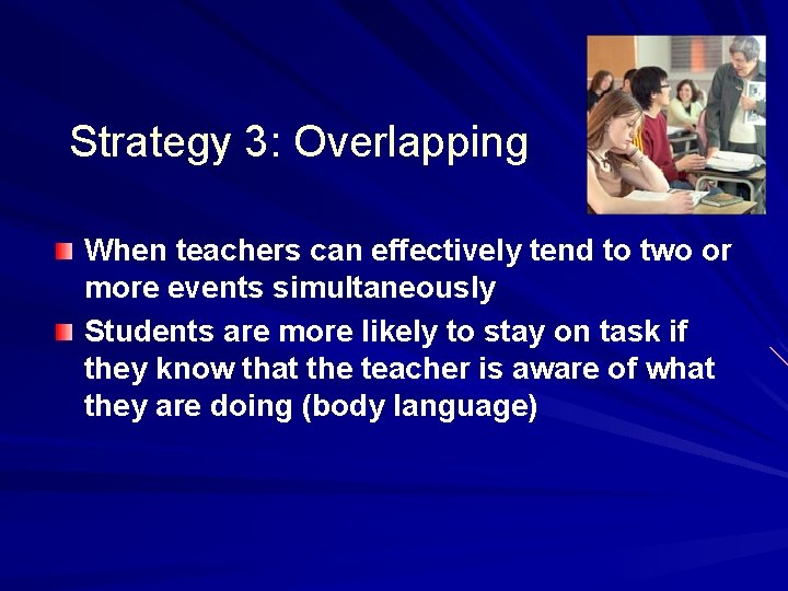 Strategy 3: Overlapping When teachers can effectively tend to two or more events simultaneously
