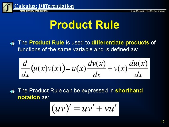 Calculus: Differentiation Product Rule n n The Product Rule is used to differentiate products