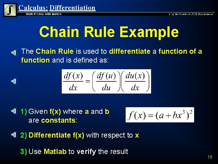 Calculus: Differentiation Chain Rule Example n The Chain Rule is used to differentiate a