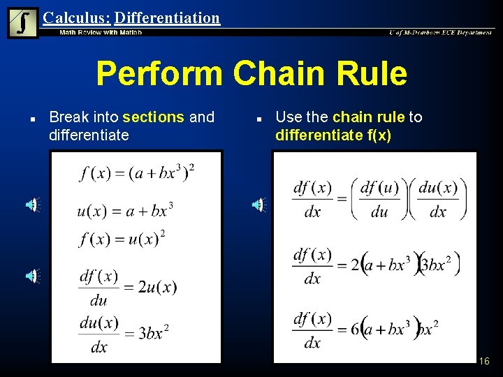 Calculus: Differentiation Perform Chain Rule n Break into sections and differentiate n Use the